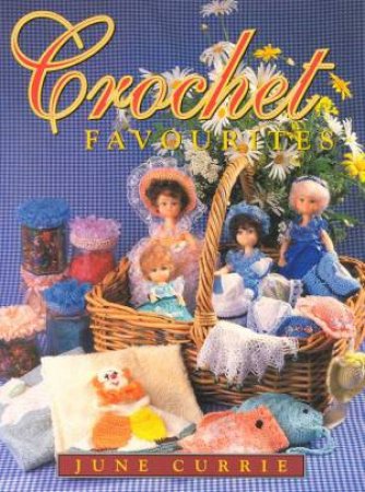 Crochet Favourites by June Currie