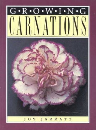 Growing Carnations by Joy Jarratt