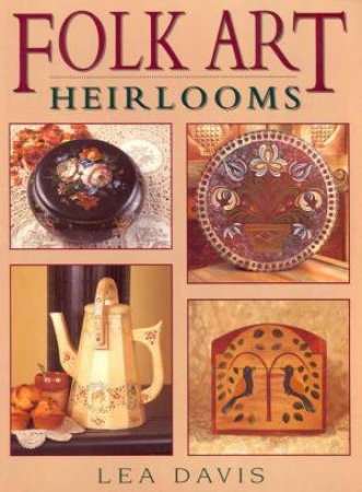 Folk Art Heirlooms by Lea Davis