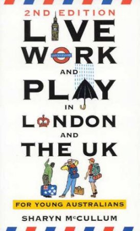 Live Work And Play In London And The UK by Sharyn McCullum