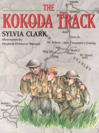 The Kokoda Track by Sylvia Clark & Elizabeth Pickhaver-Burness