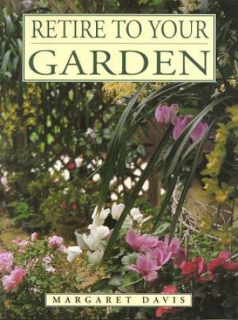 Retire to Your Garden by Margaret Davis