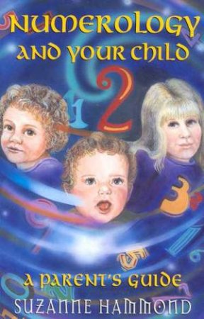 Numerology And Your Child by Suzanne Hammond