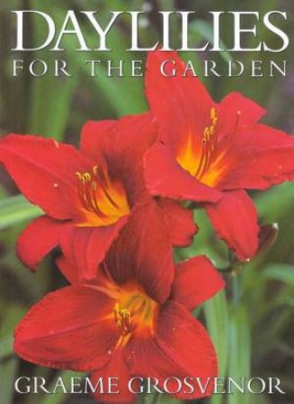 Daylilies For The Garden by Graeme Grosvenor