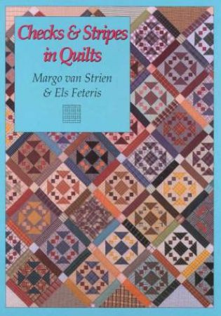 Checks & Stripes In Quilts by Margo van Strien & Els Feteris