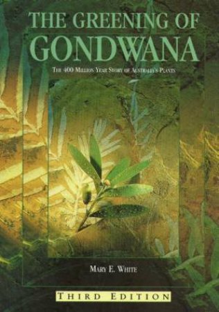 The Greening Of Gondwana by Mary E White