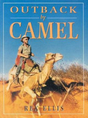 Outback By Camel by Rex Ellis