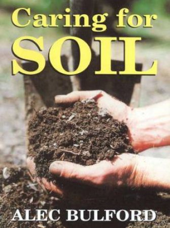 Caring For Soil by Alec Bulford