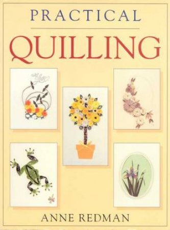 Practical Quilling by Anne Redman