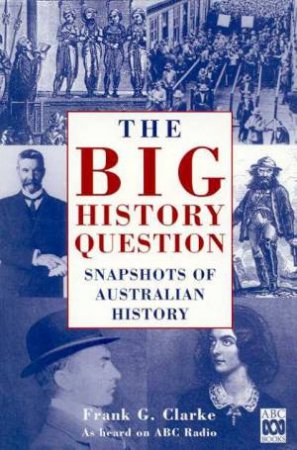 The Big History Question by Frank G Clarke