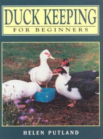 Duck Keeping For Beginners by Helen Putland