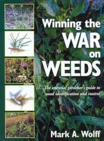 Winning The War On Weeds by Mark A Wolff