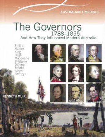 Australian Timelines: Governors 1788-1855 by Kenneth Muir