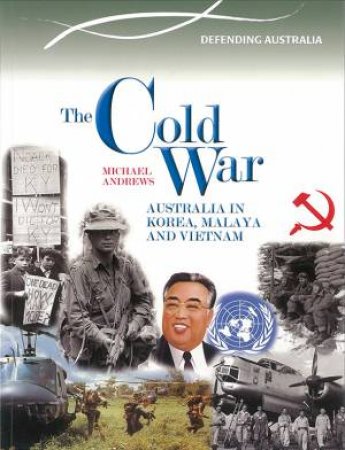 Australian Timeline: Australian and The Cold War - Korea Malaya Vietnam by Mathew Williams