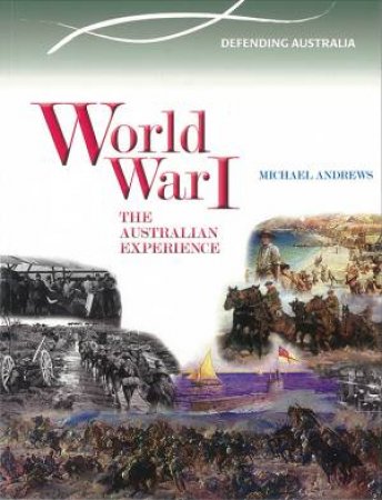 Australian Timelines: World War 1 by Michael Andrews