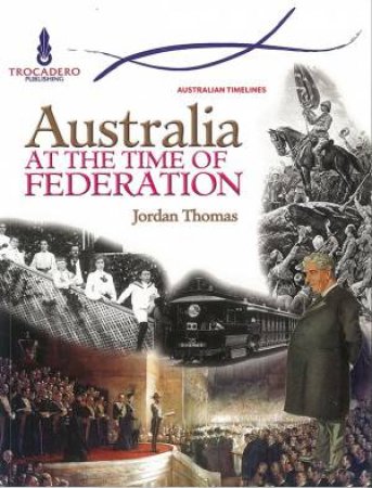 Australian Timelines: Australia at the Time of Federation by Victoria Macleay