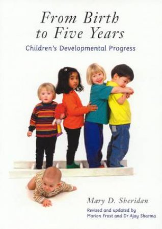 From Birth to Five years 2E by Mary Sheridan