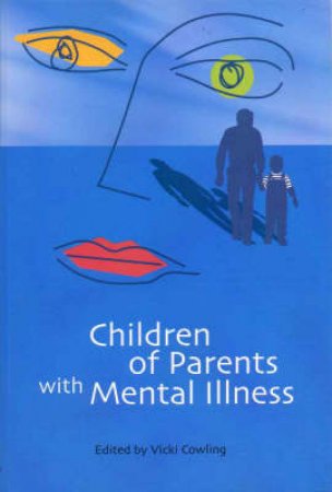 Children of Parents with Mental Illness by Vicki Cowling