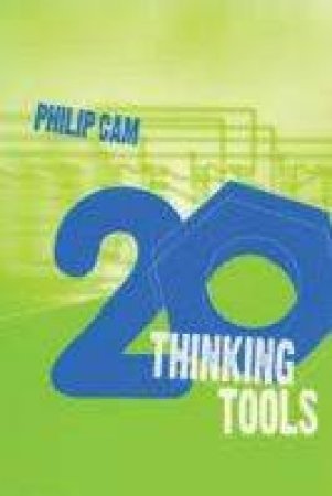 Twenty Thinking Tools by Philip Cam