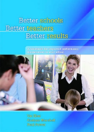 Better Schools, Better Teachers, Better Results by Vic Zbar & Graham Marshall & Paul Power