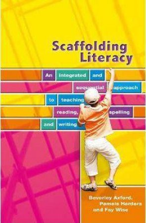 Scaffolding Literacy by Beverley Axford & Pamela Harders & Fay Wise