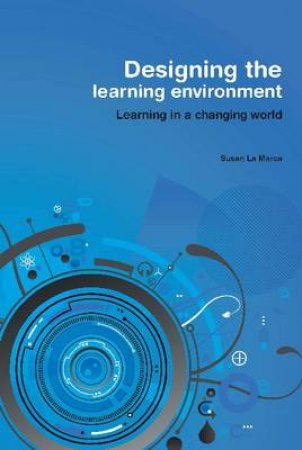 Designing the Learning Environment by Susan La Marca