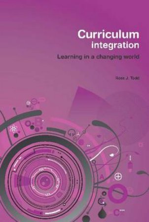 Curriculum Integration by Ross J. Todd