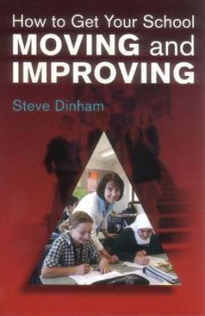 How to Get your School Moving and Improving by Steve Dinham