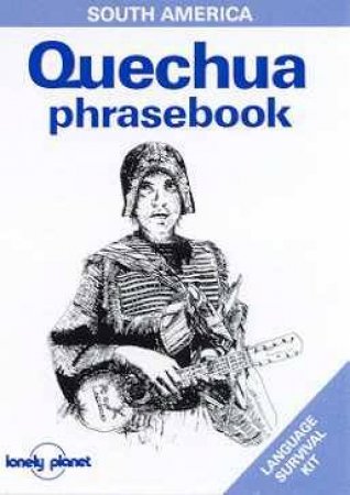 Lonely Planet Phrasebooks: Quechua, 1st Ed by Various