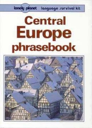 Lonely Planet Phrasebooks: Central Europe, 1st Ed by Various