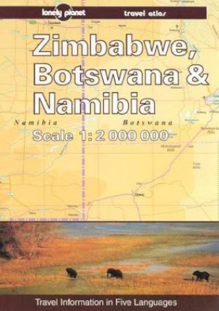 Lonely Planet Travel Atlas: Zimbabwe, Botswana and Namibia, 1st Ed by Various