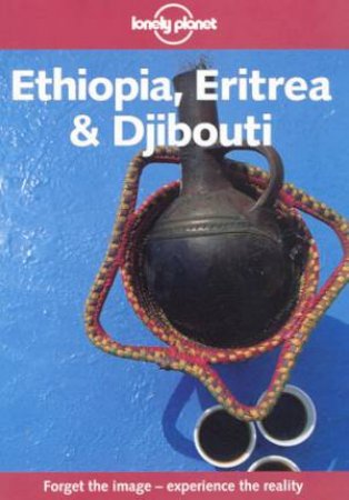 Lonely Planet: Ethiopia, Eritrea and Djibouti, 1st Ed by Various