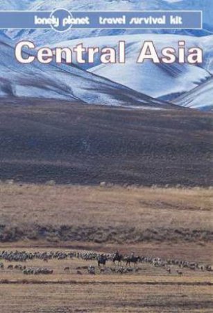 Lonely Planet: Central Asia, 1st Ed by Various