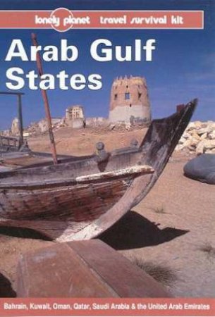 Lonely Planet: Arab Gulf States, 2nd Ed by Various