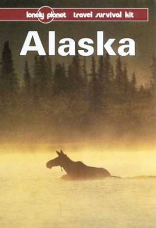 Lonely Planet: Alaska, 5th Ed by Various