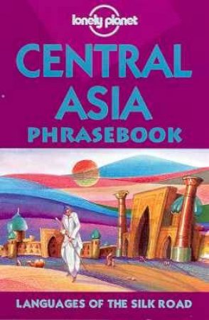 Lonely Planet Phrasebooks: Central Asia, 1st Ed by Various