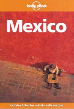 Lonely Planet: Mexico, 6th Ed by Various