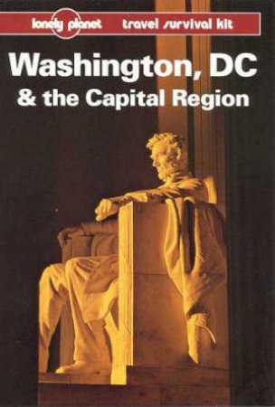 Lonely Planet: Washington DC and The Capital Region, 1st Ed by Various