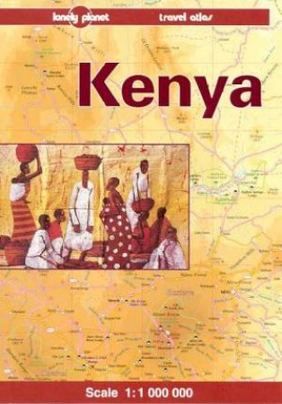 Lonely Planet Travel Atlas: Kenya, 1st Ed by Various