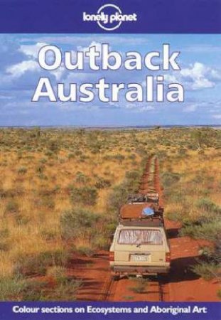 Lonely Planet: Outback Australia, 2nd Ed by Various