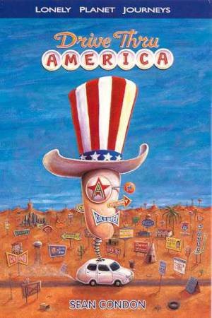 Lonely Planet Journeys: Drive Thru America by Sean Condon