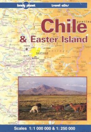 Lonely Planet Travel Atlas: Chile and Easter Island, 1st Ed by Various