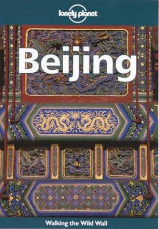 Lonely Planet: Beijing, 3rd Ed by Various