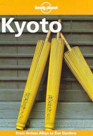 Lonely Planet: Kyoto, 1st Ed by Various