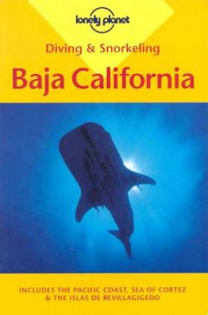 Lonely Planet Diving and Snorkeling: Baja California, 1st Ed by Various