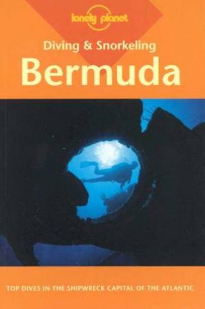 Lonely Planet Diving and Snorkeling: Bermuda, 1st Ed by Various