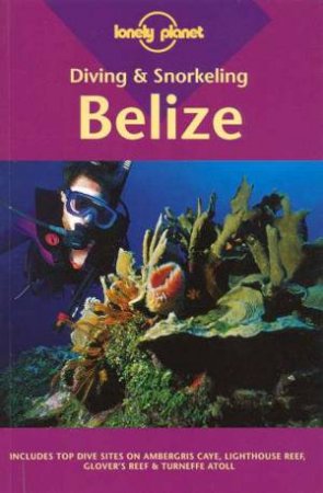 Lonely Planet Diving and Snorkeling: Belize, 2nd Ed by Various