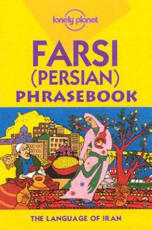 Lonely Planet Phrasebooks: Farsi (Persian), 1st Ed by Various