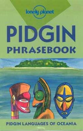 Lonely Planet Phrasebooks: Pidgin, 2nd Ed by Various