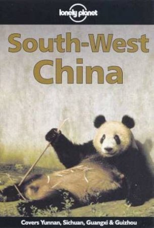 Lonely Planet: South West China, 1st Ed by Various